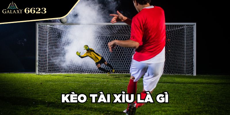 Kèo Tài Xỉu là gì