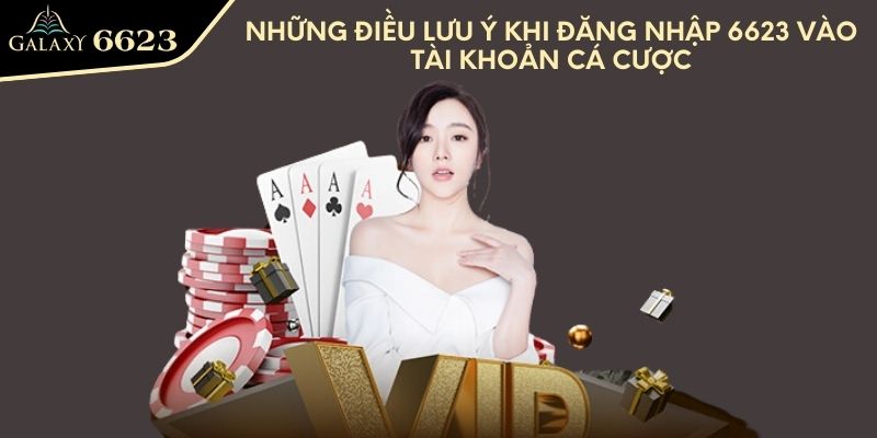 Những điều lưu ý khi đăng nhập 6623 vào tài khoản cá cược